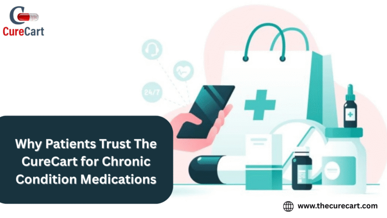 Why Patients Trust The CureCart for Chronic Condition Medications