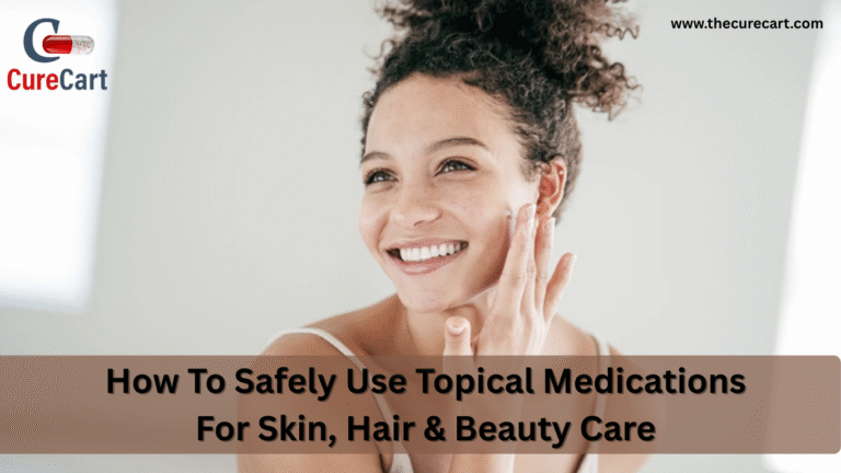 How To Safely Use Topical Medications For Skin, Hair & Beauty Care