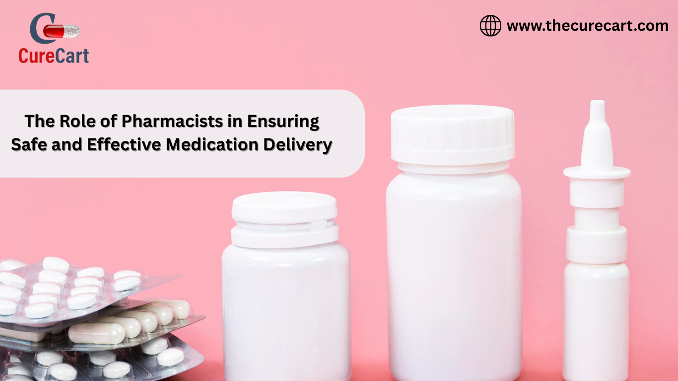 The Role of Pharmacists in Ensuring Safe and Effective Medication Delivery