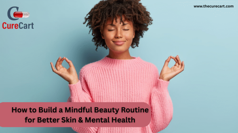 How to Build a Mindful Beauty Routine for Better Skin & Mental Health